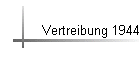 Vertreibung 1944