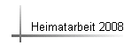 Heimatarbeit 2008