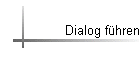 Dialog führen