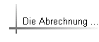 Die Abrechnung ...