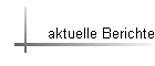 aktuelle Berichte