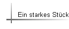 Ein starkes Stck