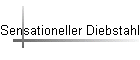 Sensationeller Diebstahl