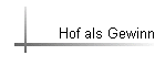 Hof als Gewinn