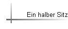 Ein halber Sitz