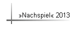 Nachspiel 2013