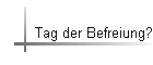 Tag der Befreiung?