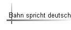 Bahn spricht deutsch