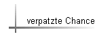 verpatzte Chance