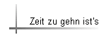 Zeit zu gehn ist's